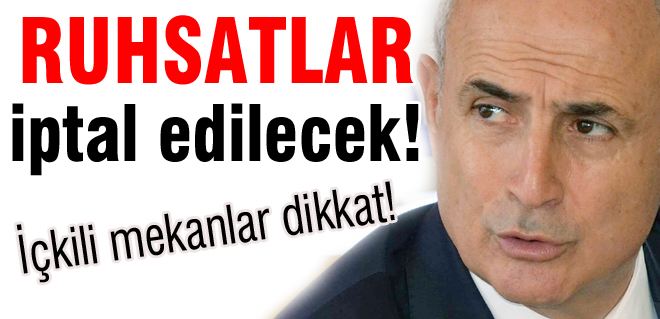 Ruhsatlar iptal edilecek!