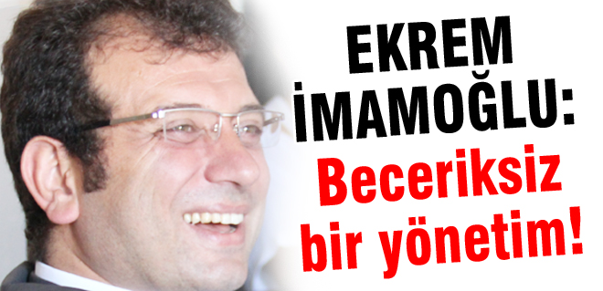 Beceriksiz bir yönetim!