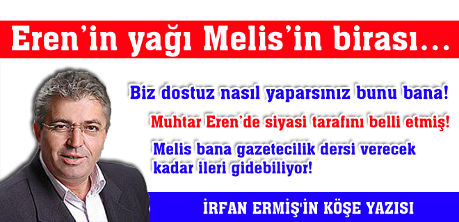 Erenin yağı Melisin birası