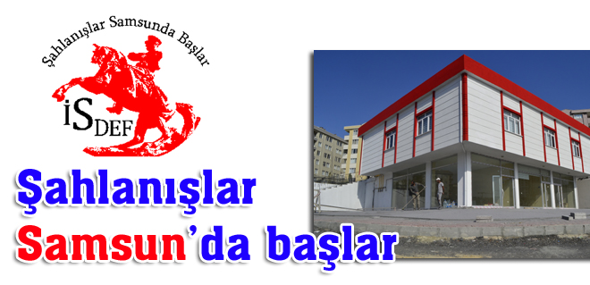 Şahlanışlar Samsunda başlar