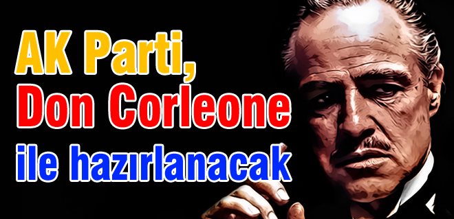 AK Parti, Don Corleone ile hazırlanacak
