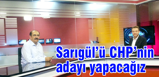 Sarıgülü CHPnin adayı yapacağız