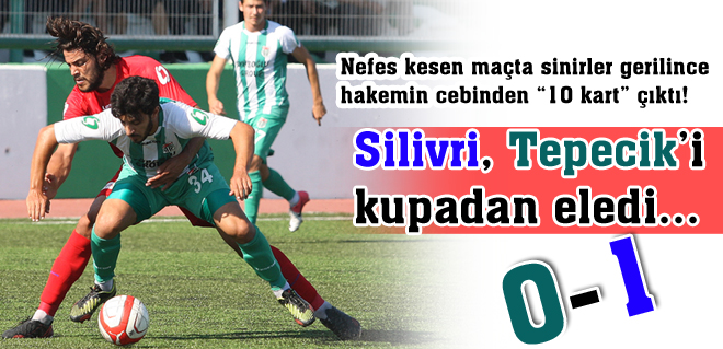 Silivri, Tepeciki kupadan eledi..