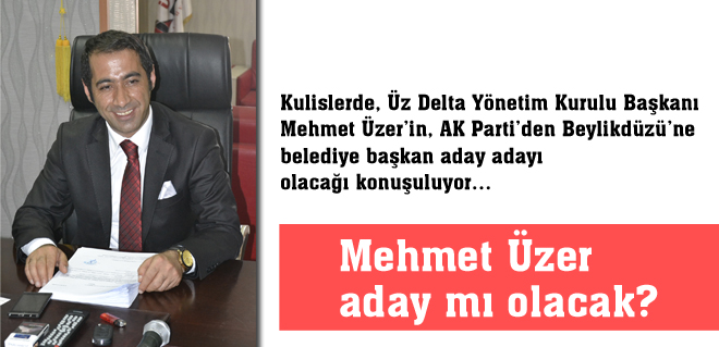 Mehmet Üzer aday mı olacak?