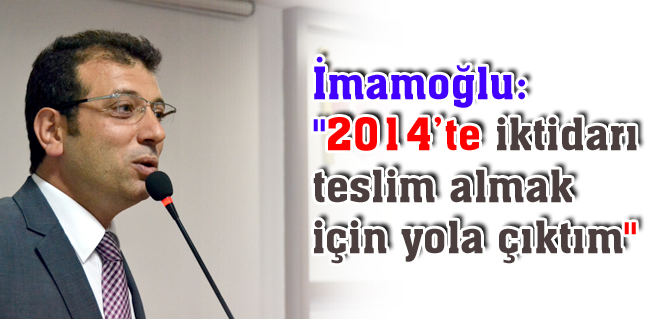 2014te iktidarı teslim almak için yola çıktım