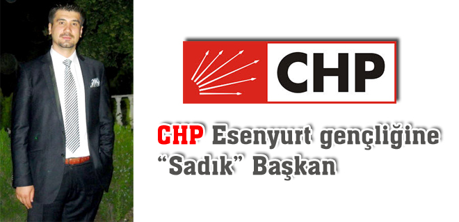 CHP Esenyurt gençliğine 'Sadık Başkan