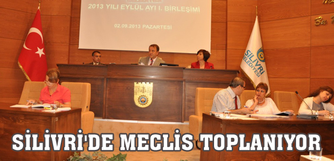 Silivri Belediyesi Meclisi toplanıyor