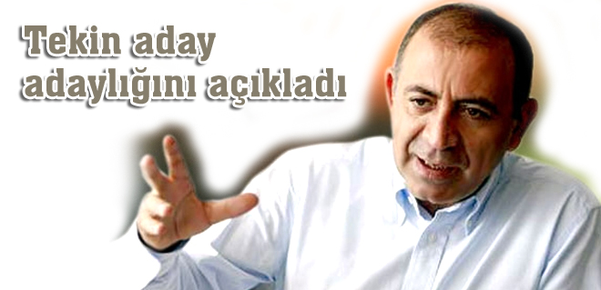 Tekin aday adaylığını açıkladı