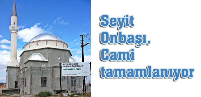 Seyit Onbaşı Cami tamamlanıyor
