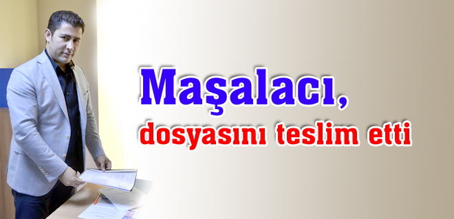 Maşalacı, dosyasını teslim etti