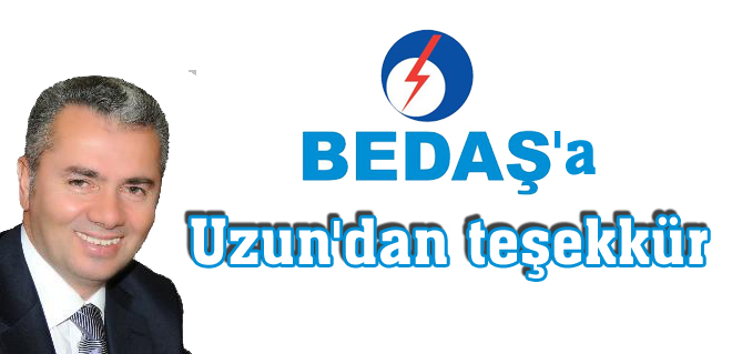 Uzun'dan BEDAŞ'a teşekkür