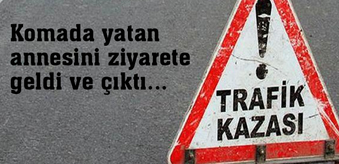 Komada yatan annesini ziyarete geldi ve çıktı...