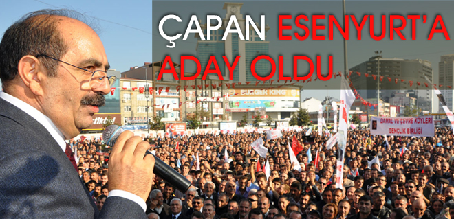 ÇAPAN ESENYURTA ADAY OLDU