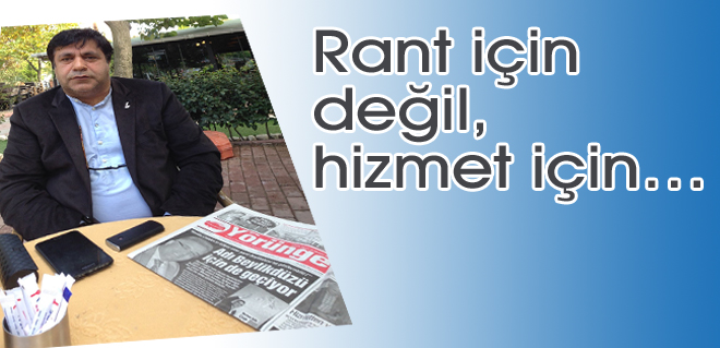 Rant için değil, hizmet için