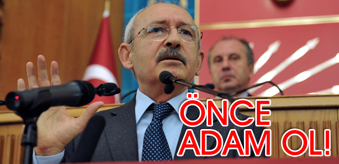 ÖNCE ADAM OL