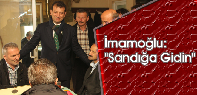 İmamoğlu sandığa gidin dedi