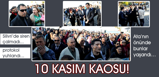 10 Kasım kaosu!