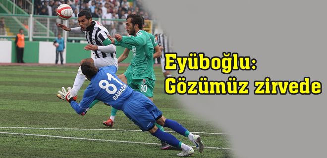 Eyüboğlu: Gözümüz zirvede