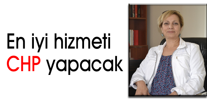 En iyi hizmeti CHP yapacak