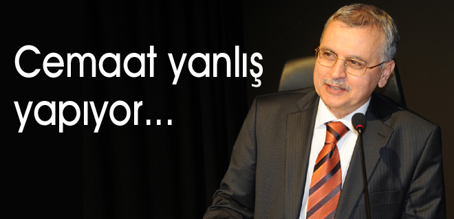 Cemaat yanlış yapıyor