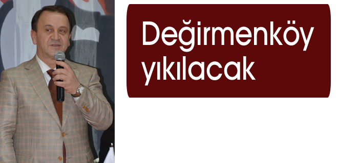 Değirmenköy yıkılacak