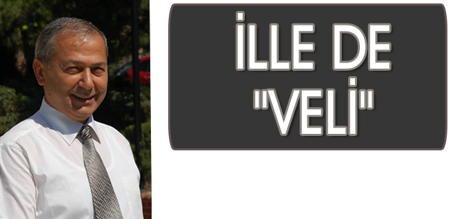İLLE DE VELİ