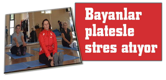 Bayanlar platesle stres atıyor