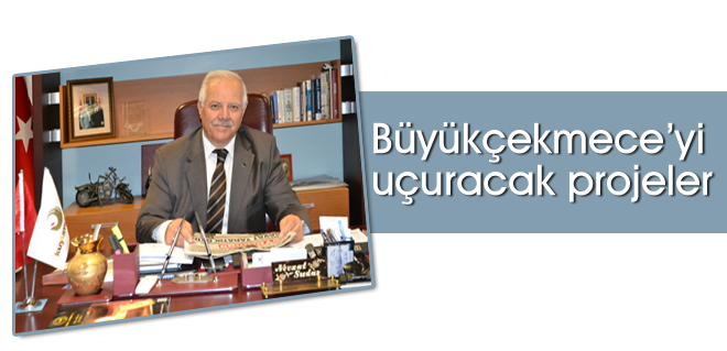 Büyükçekmeceyi uçuracak projeler
