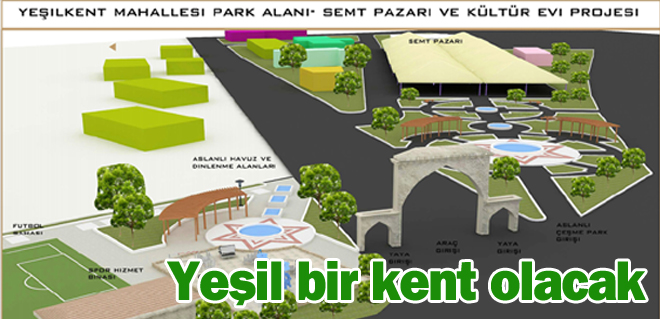 Yeşil bir kent olacak