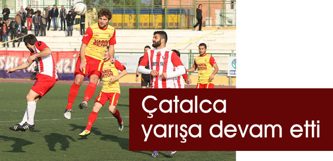Çatalca yarışa devam etti