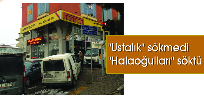 Ustalık sökmedi Halaoğulları söktü
