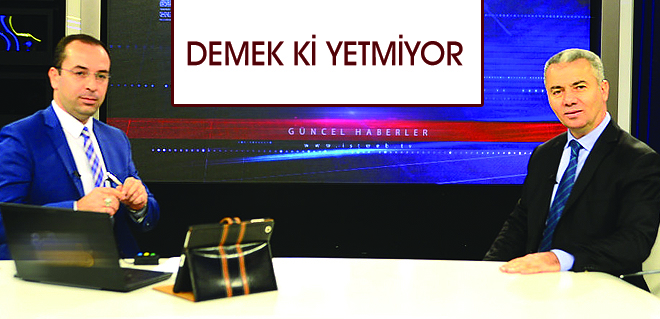DEMEK Kİ YETMİYOR