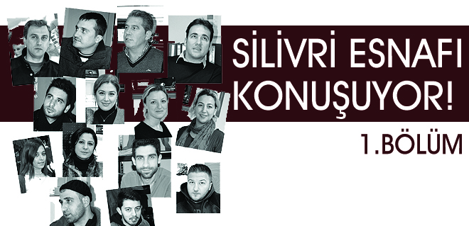 Silivri esnafı konuşuyor