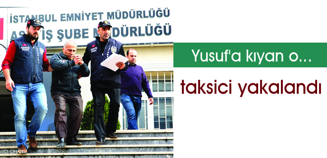 O taksici yakalandı
