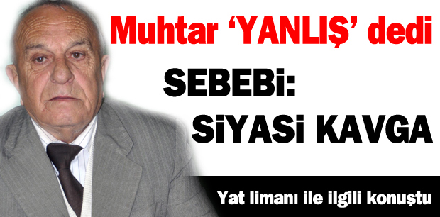Muhtar yanlış dedi