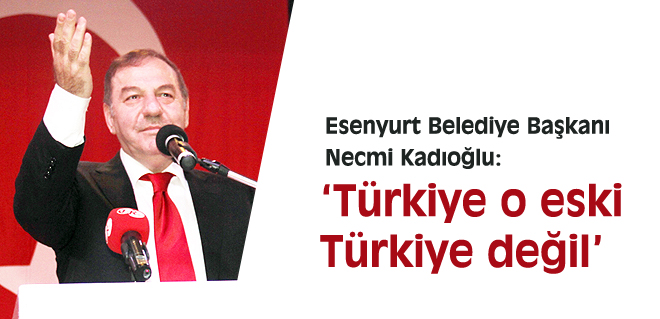 Türkiye o eski Türkiye değil