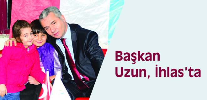 Başkan Uzun, İhlasta
