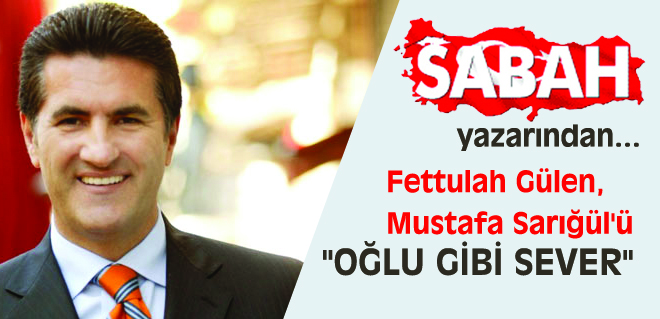 Gülen: "oğlu gibi sever"
