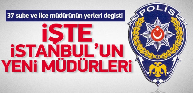 İşte İstanbul'un yeni müdürleri