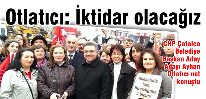 Otlatıcı: İktidar olacağız