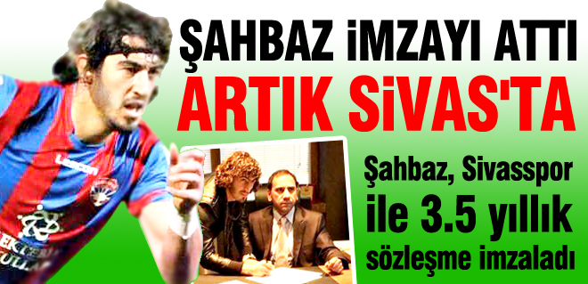 Şahbaz resmen Sivasta
