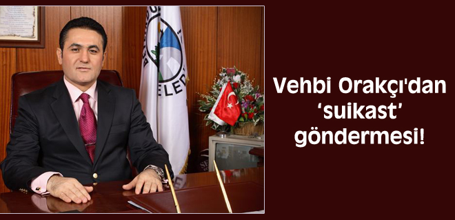 Vehbi Orakçı'dan suikast göndermesi!