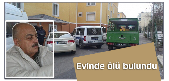Evinde ölü bulundu
