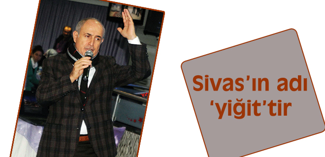 Sivasın adı yiğittir