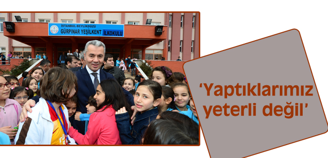 Yaptıklarımız yeterli değil