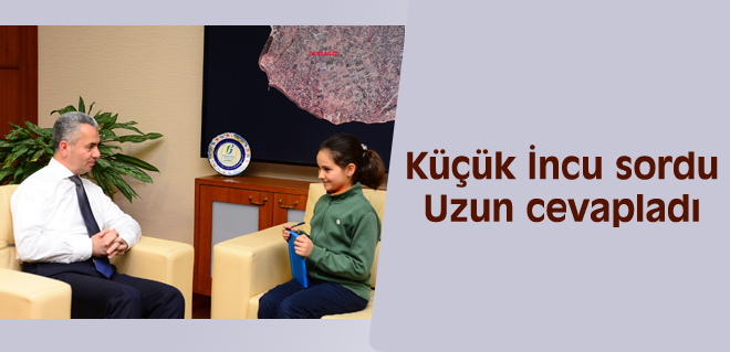 Küçük İncu sordu Uzun cevapladı