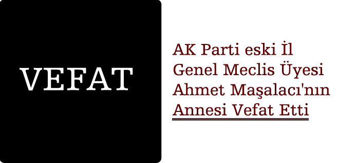 Ahmet Maşalacı'nın annesi vefat etti