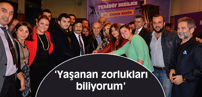 Yaşanan zorlukları biliyorum