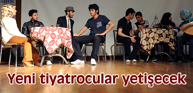 Yeni tiyatrocular yetişecek