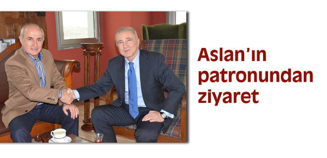 Aslanın patronundan ziyaret